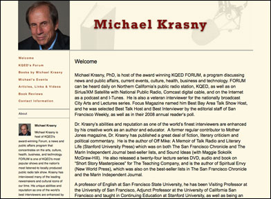 For Michael Krasny, San Francisco broadcaster, author, lecturer and educator, Bill created a customized blog to function as an archive and hub for all of Michael's endeavors and allow him to easily autopost through Facebook.